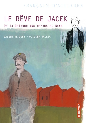 Le Rêve De Jacek - De La Pologne Aux Corons Du Nord