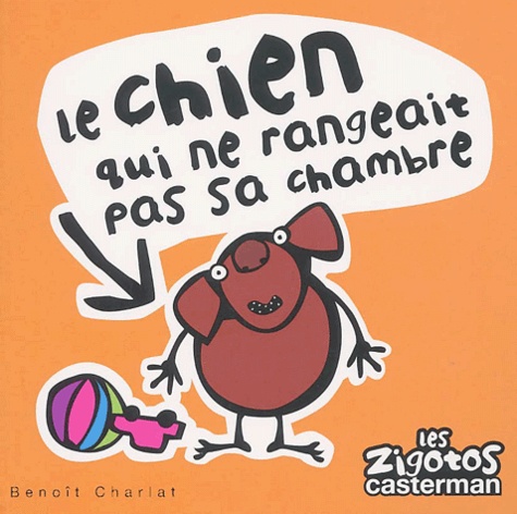 Le Chien Qui Ne Rangeait Pas Sa Chambre