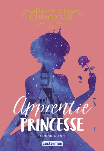 Rosewood Chronicles - Tome 2 - Apprentie Princesse
