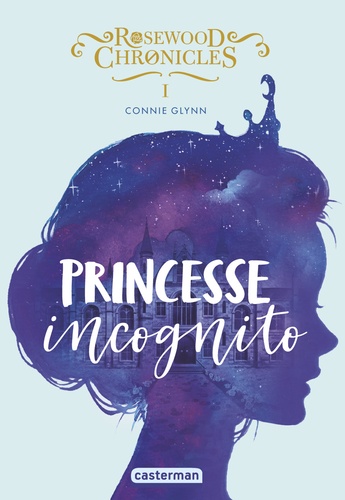 Rosewood Chronicles - Tome 1 - Princesse Incognito