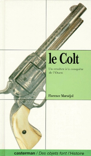 Le Colt - Un Revolver À La Conquête De L'ouest