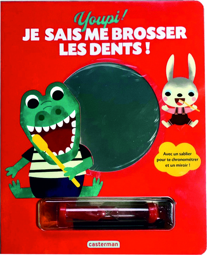 Youpi ! Je Sais Me Brosser Les Dents ! - Avec Un Sablier Pour Te Chronométrer Et Un Miroir !