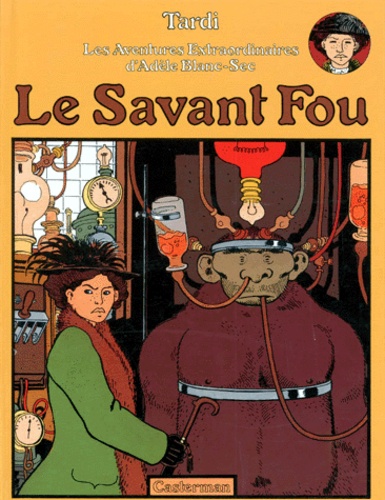 Adèle Blanc-Sec - Le Savant Fou