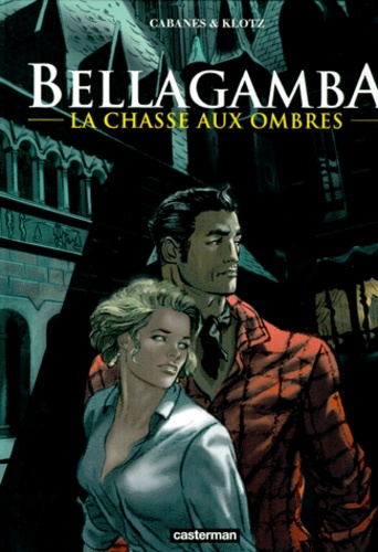 Bellagamba Tome 1 - La Chasse Aux Ombres