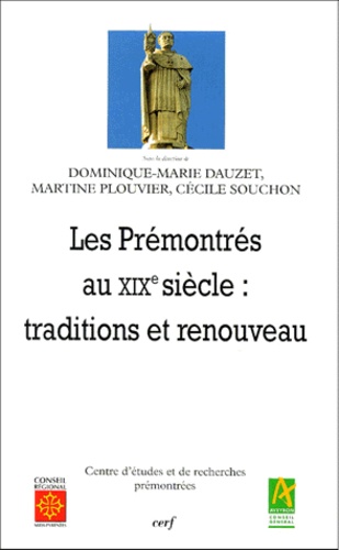 Les Premontres Au Xixeme Siecle - Traditions Et Renouveau, Colloque International De Conques, Septembre 1995