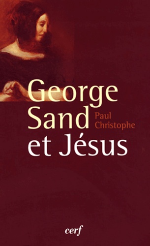 George Sand Et Jésus - Une Inlassable Recherche Spirituelle