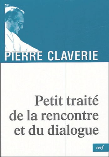 Petit Traité De La Rencontre Et Du Dialogue