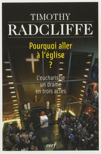 Pourquoi Aller À L'église ? - L'eucharistie, Un Drame En Trois Actes