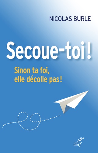 Secoue-Toi ! - Sinon Ta Foi, Elle Décolle Pas !
