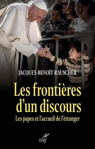 Les Frontières D'un Discours - Les Papes Et L'accueil De L'étranger