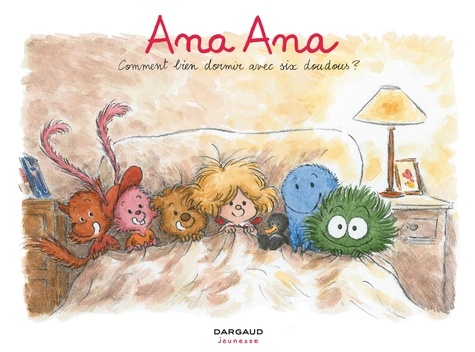 Ana Ana - Tome 21 - Comment Bien Dormir Avec Six Doudous ?