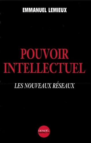 Pouvoir Intellectuel - Les Nouveaux Reseaux