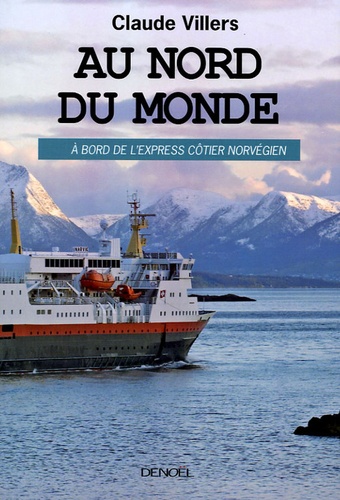 Au Nord Du Monde - A Bord De L'express Côtier Norvégien