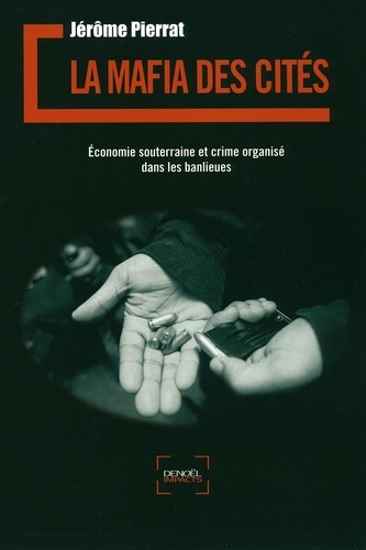 La Mafia Des Cités - Economie Souterraine Et Crime Organisé Dans Les Banlieues