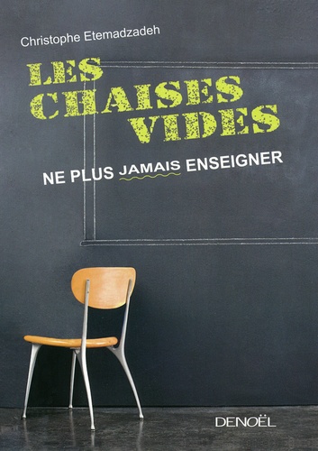 Les Chaises Vides - Ne Plus Jamais Enseigner