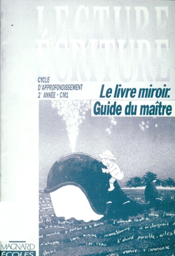 Lecture Ecriture Cm1 Cycle D'approfondissement 2eme Annee - Guide Du Maître