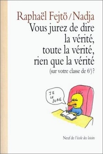 Vous Jurez De Dire La Vérité, Toute La Vérité, Rien Que La Vérité - Sur Votre Classe De 6e ?