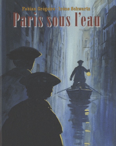 Paris Sous L'eau - La Grande Inondation De 1910 Vécue Par Deux Enfants