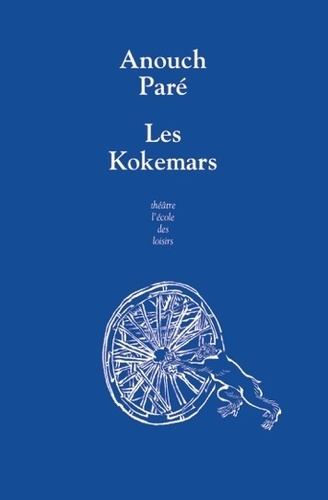 Les Kokemars Ou Sur La Petite Reine Des Nuits Sans Étoiles - Pièce Catastrophe Pour Enfants Et Autres Convives
