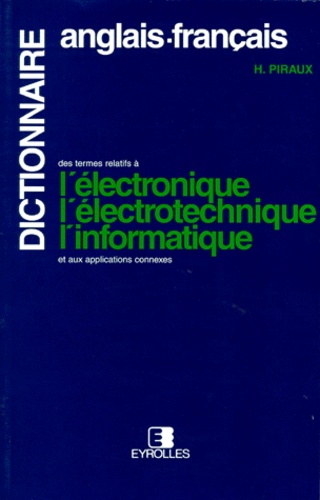 Dictionnaire Des Termes Relatifs A L'electronique, L'electrotechnique, L'informatique Et Aux Applications Connexes - Edition Bilingue Anglais-Francais