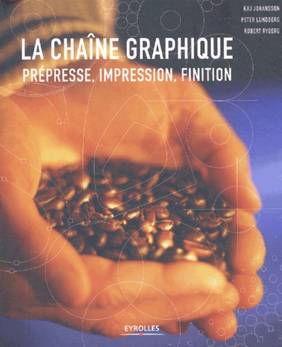 La Chaîne Graphique - Prépresse, Impression, Finition