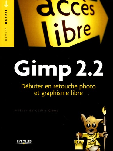 Gimp 2.2 - Débuter En Retouche Photo Et Graphisme Libre