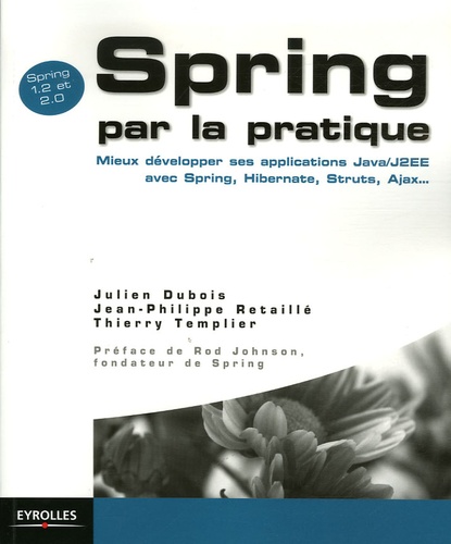 Spring Par La Pratique - Mieux Développer Ses Applications Java/J2ee Avec Spring, Hibernate, Struts, Ajax