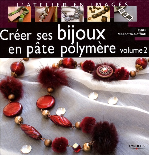 Créer Ses Bijoux En Pâte Polymère - Tome 2