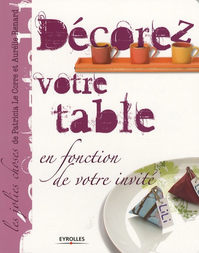 Décorez Votre Table - En Fonction De Votre Invité