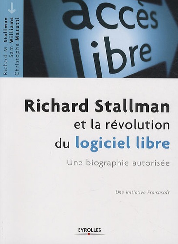 Richard Stallman Et La Révolution Du Logiciel Libre - Une Biographie Autorisée