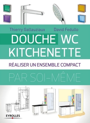 Douche-Wc-Kitchenette - Réaliser Un Ensemble Compact Par Soi-Même