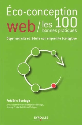 Eco-Conception Web : Les 100 Bonnes Pratiques - Doper Son Site Et Réduire Son Empreinte Écologique