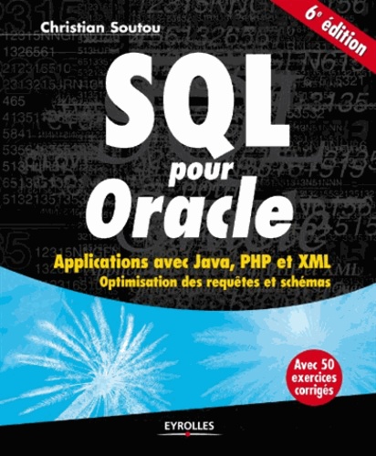 Sql Pour Oracle - Applications Avec Java, Php Et Xml - Optimisation Des Requêtes Et Schémas