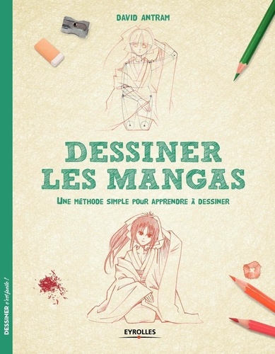 Dessiner Les Mangas - Une Méthode Simple Pour Apprendre À Dessiner