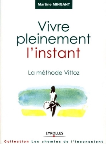 Vivre Pleinement L'instant - La Méthode Vittoz