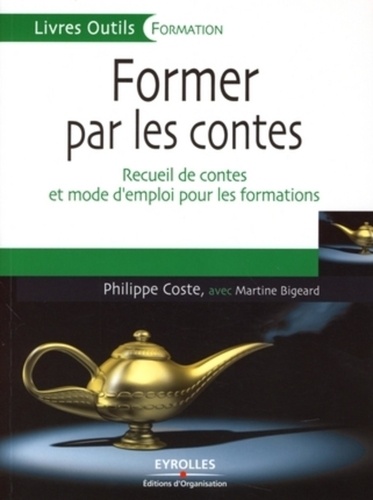Former Par Les Contes - Recueil De Contes Et Mode D'emploi Pour Les Formations