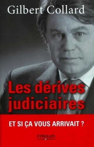 Les Dérives Judiciaires - Et Si Ça Vous Arrivait ?