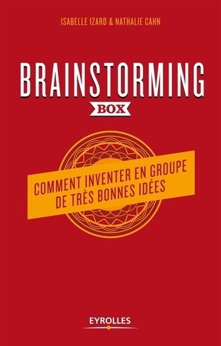 Brainstorming Box - Comment Inventer En Groupe De Très Bonnes Idées
