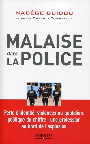 Malaise Dans La Police - Perte D'identité, Violences Au Quotidien, Politique Du Chiffre : Une Profession Au Bord De L'explosion