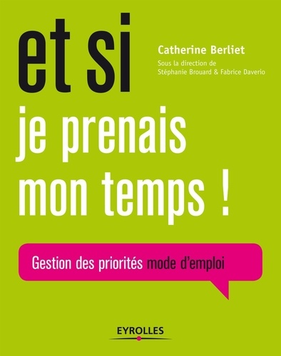 Et Si Je Prenais Mon Temps - Gestion Des Priorités, Mode D'emploi