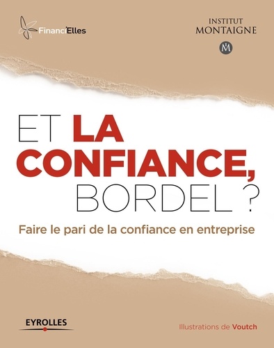 Et La Confiance, Bordel ? - Faire Le Pari De La Confiance En Entreprise