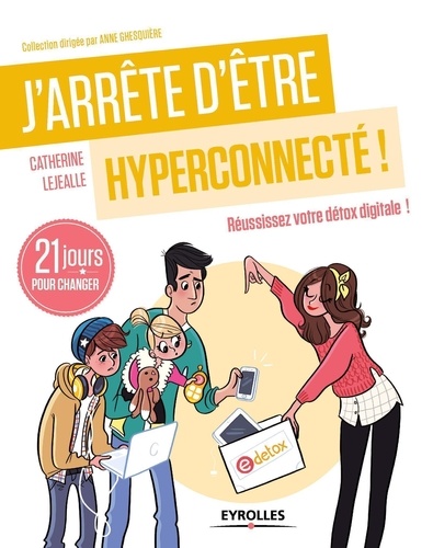 J'arrête D'être Hyperconnecté ! - 21 Jours Pour Réussir Sa Détox Digitale