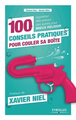 100 Conseils Pratiques Pour Couler Sa Boîte