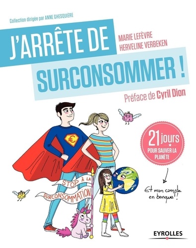 J'arrête De Surconsommer ! - 21 Jours Pour Sauver La Planète Et Mon Compte En Banque !