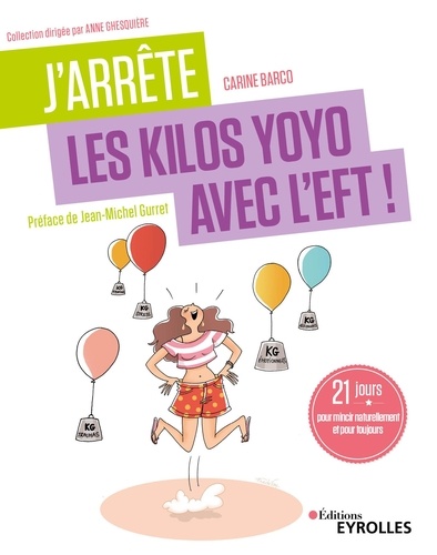 J'arrête Les Kilos Yoyo Avec L'eft ! - 21 Jours Pour Mincir Naturellement Et Pour Toujours