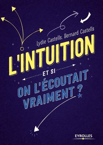 L'intuition - Et Si On L'écoutait Vraiment ?