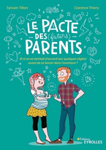 Le Pacte Des (Futurs) Parents - Et Si On Se Mettait D'accord (Sur Quelques Règles) Avant De Se Lancer Dans L'aventure ?
