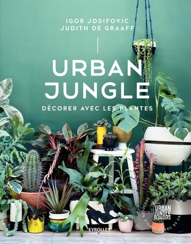 Urban Jungle - Décorer Avec Les Plantes