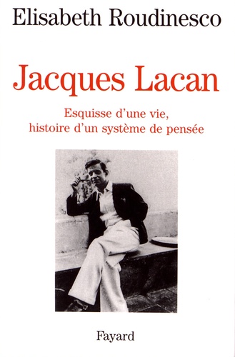 Jacques Lacan - Esquisse D'une Vie, Histoire D'un Système De Pensée