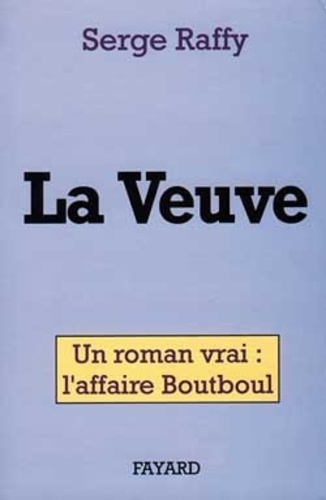 La Veuve - Un Roman Vrai : L'affaire Boutboul